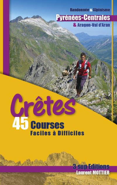 Crêtes, 45 courses faciles à difficiles, Pyrénées-Centrales et Aragon-Val d'Aran