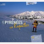 Les Pyrénées en Raquettes - 25 balades et randonnées
