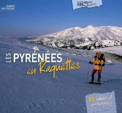 Les Pyrénées en Raquettes - 25 balades et randonnées